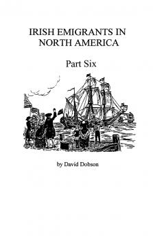 Irish Emigrants in North America [1670-1830] Part Six