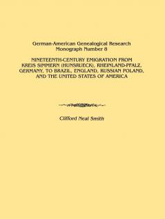 Nineteenth-Century Emigration from Kreis Simmern (Hunsrueck) Rheinland-Pfalz Germany to Brazil England Russian Poland and the United States of a