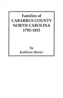 Families of Cabarrus County North Carolina 1792-1815