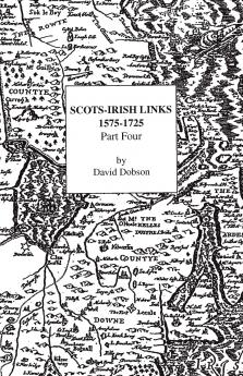 Scots-Irish Links 1575-1725. Part Four
