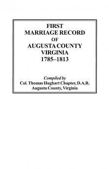 First Marriage Record of Augusta County Virginia 1785-1813