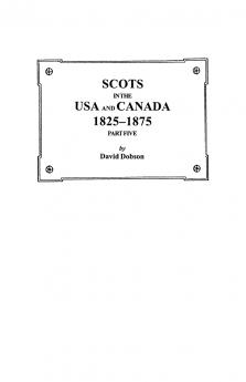 Scots in the USA and Canada 1825-1875. Part Five