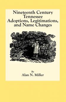 Nineteenth Century Tennessee Adoptions Legitimations and Name Changes
