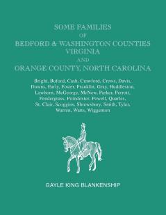 Some Families of Bedford & Washington Counties Virginia and Orange County North Carolina. Families