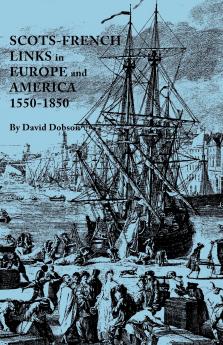 Scots-French Links in Europe and America 1550-1850