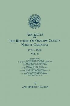Abstracts of the Records of Onslow County North Carolina 1734-1850. in Two Volumes. Volume II