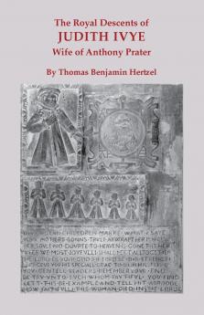 Royal Descents of Judith Ivye Wife of Anthony Prater