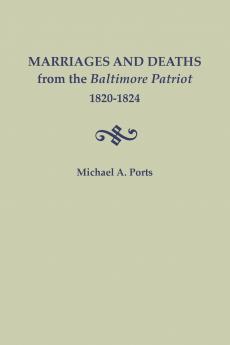Marriages and Deaths from the Baltimore Patriot 1820-1824