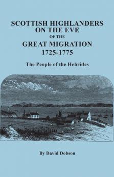 Scottish Highlanders on the Eve of the Great Migration 1725-1775. the People of the Hebrides