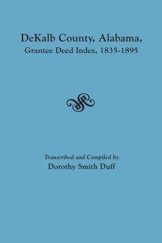 Dekalb County Alabama Grantee Deed Index 1835-1895