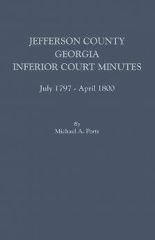 Jefferson County Georgia Inferior Court Minutes July 1797-April 1800