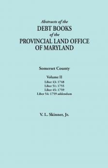 Abstracts of the Debt Books of the Provincial Land Office of Maryland. Somerset County Volume II