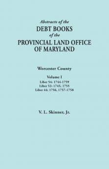 Abstracts of the Debt Books of the Provincial Land Office of Maryland. Worcester County Volume I. Liber 54