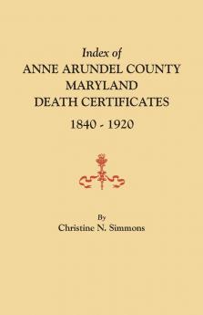 Index of Anne Arundel County Maryland Death Certificates 1840-1920
