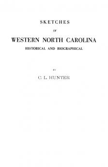 Sketches of Western North Carolina Illustrating Principally the Revolutionary Period of Mecklenburg Rowan Lincoln and Adjoining Counties