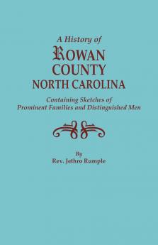 History of Rowan County North Carolina Containing Sketches of Prominent Families and Distinguished Men (Bicentennial)