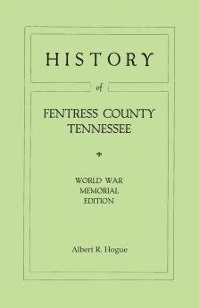 History of Fentress County Tennessee. the Old Home of Mark Twain's Ancestors. World War Memorial Edition 1920