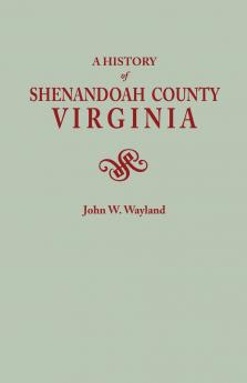 History of Shenandoah County Virginia. Second (Augmented) Edition [1969]