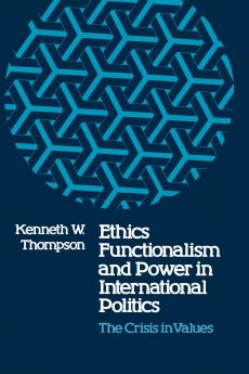 Ethics Functionalism and Power in International Politics