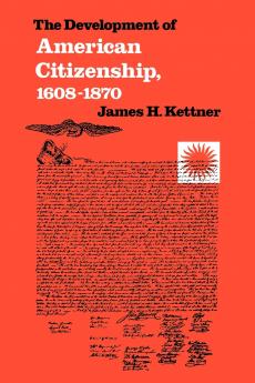 The Development of American Citizenship 1608-1870
