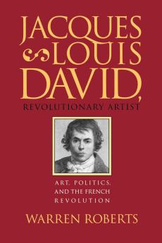 Jacques-Louis David Revolutionary Artist