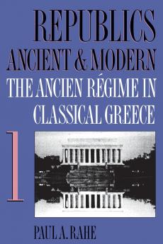 Republics Ancient and Modern Volume I