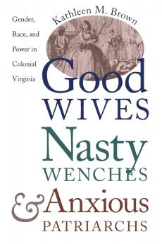 Good Wives Nasty Wenches and Anxious Patriarchs