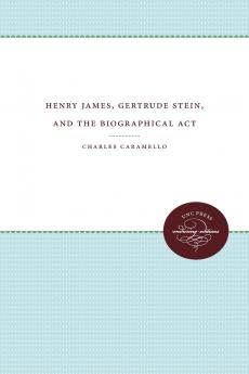 Henry James Gertrude Stein and the Biographical Act