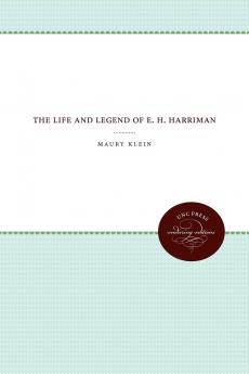 The Life and Legend of E. H. Harriman