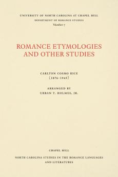 Romance Etymologies and Other Studies by Carlton Cosmo Rice