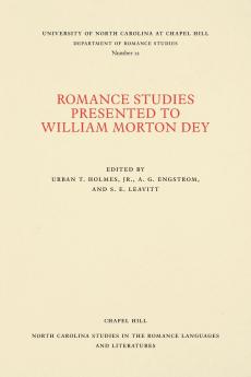 Romance Studies Presented to William Morton Dey on the Occasion of His Seventieth Birthday by His Colleagues and Former Students