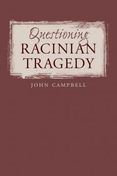 Questioning Racinian Tragedy