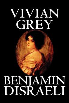 Vivian Grey by Benjamin Disraeli Fiction