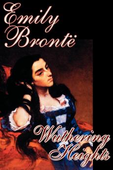 Wuthering Heights by Emily Bronte Fiction Classics