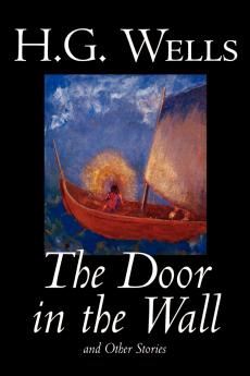 The Door in the Wall and Other Stories by H. G. Wells Science Fiction Literary