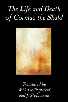 The Life and Death of Cormac the Skald Fiction Classics