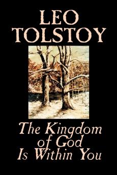 The Kingdom of God Is Within You by Leo Tolstoy Religion Philosophy Theology