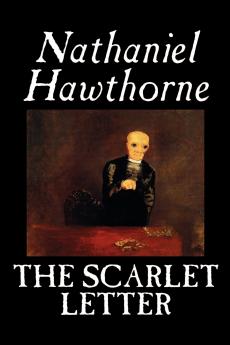 The Scarlet Letter by Nathaniel Hawthorne Fiction Literary Classics