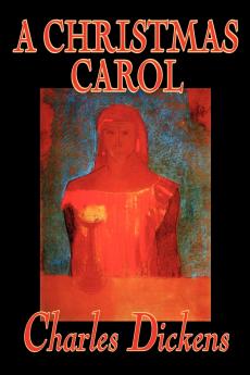 A Christmas Carol by Charles Dickens Fiction Classics