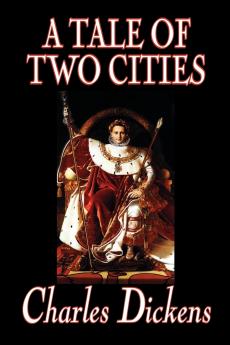 A Tale of Two Cities by Charles Dickens Fiction Classics