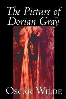 The Picture of Dorian Gray by Oscar Wilde Fiction Classics