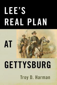 Lee's Real Plan at Gettysburg
