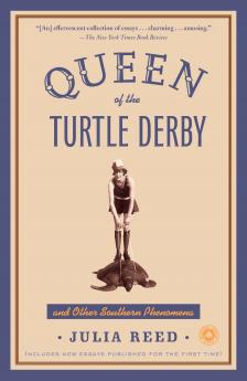 Queen of the Turtle Derby and Other Southern Phenomena