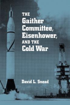 The Gaither Committee Eisenhower and the Cold War