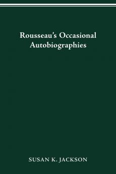 Rousseau's Occasional Autobiographies