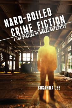 Hard-Boiled Crime Fiction and the Decline of Moral Authority