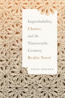 Improbability Chance and the Nineteenth-Century Realist Novel