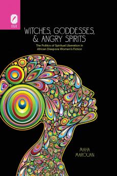 Witches Goddesses and Angry Spirits
