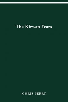 THE KIRWAN YEARS