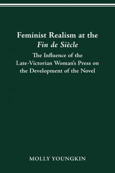 FEMINIST REALISM AT THE FIN DE SIÈCLE